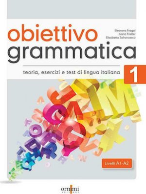 Obiettivo Grammatica - Teoria, Esercizi e Test di Lingua Italiana Vol.1